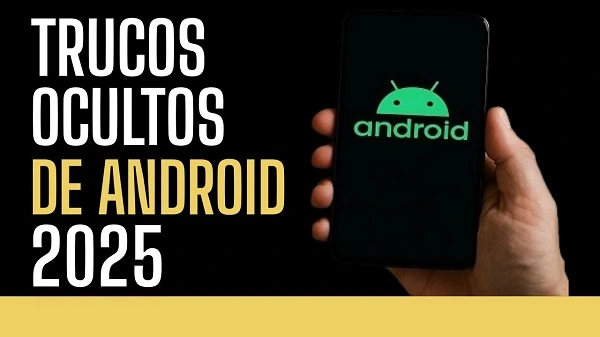 Trucos ocultos De Android 2025