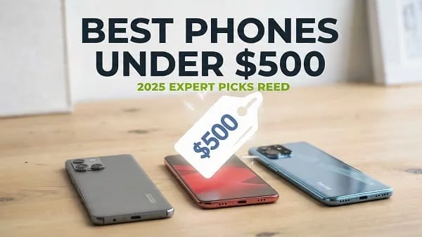 Best Phones Under $500 (2025)