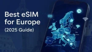 Best eSIM for Europe (2025 Guide)
